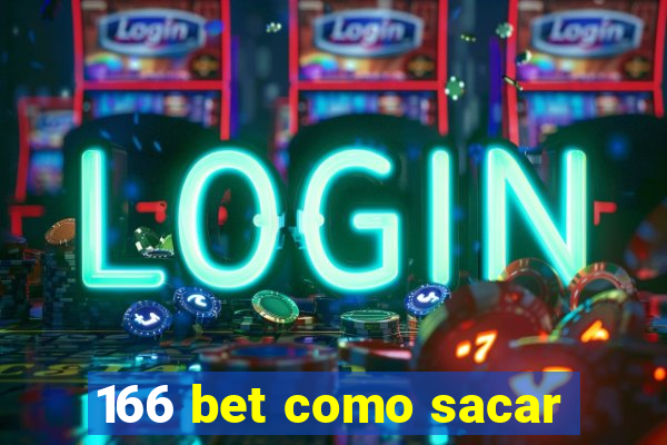 166 bet como sacar